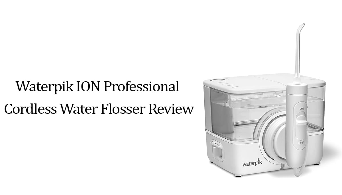 Waterpik ION Professional Cordless Water Flosser Review