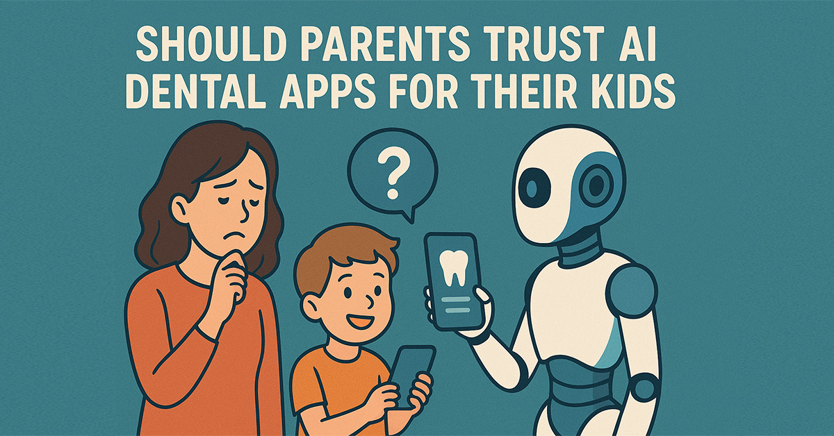 Should Parents Trust AI Dental Apps for Their Kids