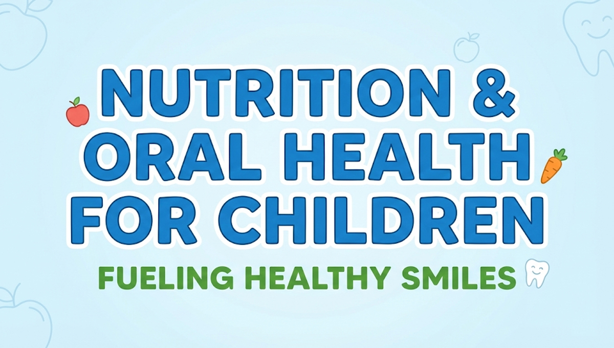 Header image featuring the text "NUTRITION & ORAL HEALTH FOR CHILDREN" and "FUELING HEALTHY SMILES" in a friendly font, with fruit and tooth icons.